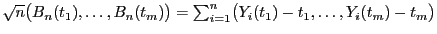 $ \sqrt{n}\bigl(B_n(t_1),\ldots,B_n(t_m)\bigr)
=\sum_{i=1}^n\bigl(Y_i(t_1)-t_1,\ldots,Y_i(t_m)-t_m\bigr)$