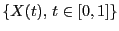 $ \{X(t), t\in[0,1]\}$