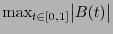 $ \max_{t\in[0,1]} \bigl\vert B(t)\bigr\vert$