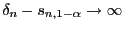 $ \delta_n-s_{n,1-\alpha}\to\infty$