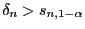 $ \delta_n>s_{n,1-\alpha}$