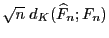 $ \sqrt{n}\;d_K(\widehat F_n;F_n)$