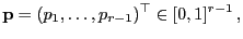 $\displaystyle {\mathbf{p}}=(p_1,\ldots,p_{r-1})^\top\in[0,1]^{r-1} ,$