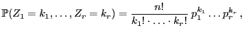 $\displaystyle \mathbb{P}(Z_1=k_1,\ldots,Z_r=k_r)=\frac{n!}{k_1!\cdot\ldots\cdot k_r!}\; p_1^{k_1}\ldots p_r^{k_r} ,$