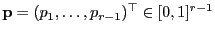 $ {\mathbf{p}}=(p_1,\ldots,p_{r-1})^\top\in[0,1]^{r-1}$
