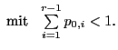 $\displaystyle \mbox{
mit $\;\;\sum\limits _{i=1}^{r-1}p_{0,i}< 1$.}$
