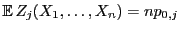 $ {\mathbb{E} }Z_j(X_1,\ldots,X_n)=np_{0,j}$
