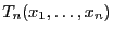 $ T_n(x_1,\ldots,x_n)$