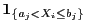 $ {\bf 1}_{\{a_j<X_i\le
b_j\}}$