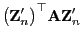 $\displaystyle \bigl({\mathbf{Z}}_n^\prime\bigr)^\top{\mathbf{A}}{\mathbf{Z}}_n^\prime$