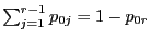 $ \sum_{j=1}^{r-1}p_{0j}=1-p_{0r}$