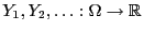 $ Y_1,Y_2,\ldots:\Omega\to\mathbb{R}$