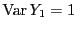 $ {\rm Var }
Y_1=1$