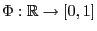 $ \Phi:\mathbb{R}\to[0,1]$