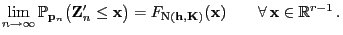 $\displaystyle \lim\limits_{n\to\infty}\mathbb{P}_{{\mathbf{p}}_n}\bigl( {\mathb...
...},{\mathbf{K}})}({\mathbf{x}})\qquad\forall {\mathbf{x}}\in\mathbb{R}^{r-1} .$
