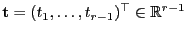 $ {\mathbf{t}}=(t_1,\ldots,t_{r-1})^\top\in\mathbb{R}^{r-1}$