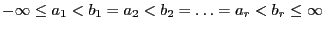 $ -\infty\le a_1<b_1=a_2<b_2=\ldots=a_r<b_r\le\infty$