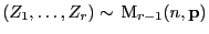 $ (Z_1,\ldots,Z_r)\sim {\rm M}_{r-1}(n,{\mathbf{p}})$