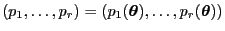 $ (p_1,\ldots,p_r)=(p_1({\boldsymbol{\theta}}),\ldots,p_r({\boldsymbol{\theta}}))$