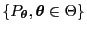 % latex2html id marker 49428
$ \{P_{\boldsymbol{\theta}},{\boldsymbol{\theta}}\in\Theta\}$