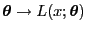 $ {\boldsymbol{\theta}}\to L(x;{\boldsymbol{\theta}})$