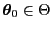% latex2html id marker 49458
$ {\boldsymbol{\theta}}_0\in\Theta$
