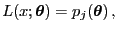 $\displaystyle L(x;{\boldsymbol{\theta}})= p_j({\boldsymbol{\theta}}) ,$