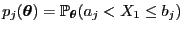 $ p_j({\boldsymbol{\theta}})=\mathbb{P}_{\boldsymbol{\theta}}(a_j<X_1\le b_j)$