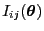 $ I_{ij}({\boldsymbol{\theta}})$