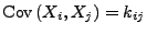 $ {\rm Cov }(X_i,X_j)=k_{ij}$