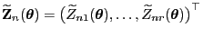 $ \widetilde{\mathbf{Z}}_n({\boldsymbol{\theta}})=\bigl(\widetilde
Z_{n1}({\boldsymbol{\theta}}),\ldots,\widetilde Z_{nr}({\boldsymbol{\theta}})\bigr)^\top$