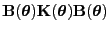 $ {\mathbf{B}}({\boldsymbol{\theta}}){\mathbf{K}}({\boldsymbol{\theta}}){\mathbf{B}}({\boldsymbol{\theta}})$