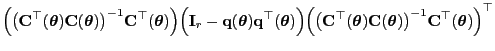 $\displaystyle { \Bigl(\bigl({\mathbf{C}}^\top({\boldsymbol{\theta}})
{\mathbf{C...
...symbol{\theta}})\bigr)^{-1}{\mathbf{C}}^\top({\boldsymbol{\theta}})\Bigr)^\top}$