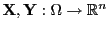 $ {\mathbf{X}},{\mathbf{Y}}:\Omega\to\mathbb{R}^n$