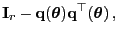 $\displaystyle {\mathbf{I}}_r-{\mathbf{q}}({\boldsymbol{\theta}}){\mathbf{q}}^\top({\boldsymbol{\theta}}) ,$