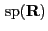 $\displaystyle { {\rm sp}}({\mathbf{R}})$