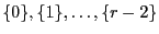 $ \{0\},\{1\},\ldots,\{r-2\}$