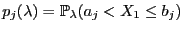 $ p_j(\lambda)=\mathbb{P}_\lambda(a_j<X_1\le
b_j)$