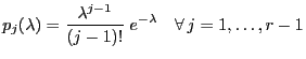 $\displaystyle p_j(\lambda)=\frac{\lambda^{j-1}}{(j-1)!}\;e^{-\lambda}\quad\forall  j=1,\ldots,r-1$