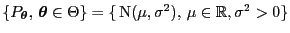 % latex2html id marker 49869
$ \{P_{\boldsymbol{\theta}},\,{\boldsymbol{\theta}}\in\Theta\}=\{\,{\rm N}(\mu,\sigma^2),\,\mu\in\mathbb{R},\sigma^2>0\}$