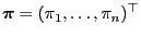 $ {\boldsymbol{\pi}}=(\pi_1,\ldots,\pi_n)^\top$