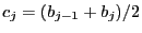 $ c_j=(b_{j-1}+b_j)/2$