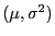 $ (\mu,\sigma^2)$