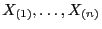 $ X_{(1)},\ldots,X_{(n)}$