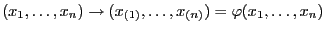 $\displaystyle (x_1,\ldots,x_n)\to(x_{(1)},\ldots,x_{(n)})=\varphi(x_1,\ldots,x_n)$
