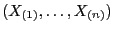 $ (X_{(1)},\ldots,
X_{(n)})$