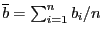 $ \overline b=\sum_{i=1}^n b_i/n$