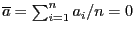 $ \overline
a=\sum_{i=1}^n a_i/n=0$