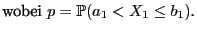 $\displaystyle \mbox{wobei $p=\mathbb{P}(a_1<X_1\le b_1)$.}$
