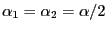 $ \alpha_1=\alpha_2=\alpha/2$